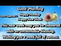 Good Morning Happy Monday Happy New Week This new week may you be showered with an uncountable bless