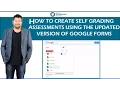 How To Create Self Grading Assessments Using The Updated Version of Google Forms