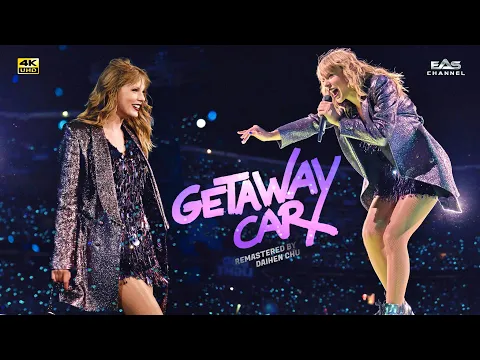 Download MP3 [Re-edited 4K] Getaway Car - Taylor Swift • Reputation Stadium Tour • EAS Channel