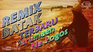 remix batak terbaru 2021 parumaen na pogos lagu batak terpopuler 