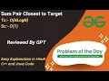 Sum Pair Closest to Target Array Sorting GFG POTD C Java Code Kar Lo