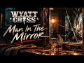 Wyatt Cross - Man in the Mirror (Official Audio)