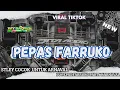 Download Lagu DJ PEPAS FARUKKO VIRAL TIKTOK‼️TERBARU PEPAS FARRUKO - AMUNISI KARNAVAL
