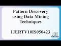Pattern Discovery using Data Mining Techniques