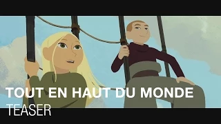 Tout en Haut du Monde - Teaser VF