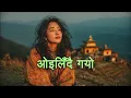 Lagu Heartfelt Nepali Indie Folk Ballads - Oyilindai Gayo Maya (ओइलिँदै गयो माया) | Soulful Acoustic Coll