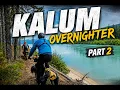 Kalum Overnighter Part 2