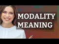 Modality meaning of Modality