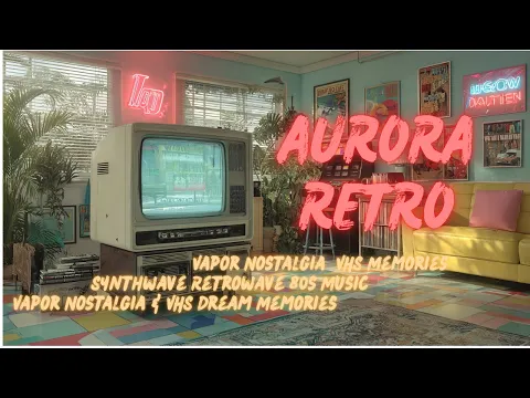 Synthwave Retrowave 80s Music | Vapor Nostalgia & VHS Dream Memories