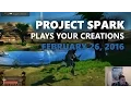 Project Spark Plays Your Creations February 26 2016