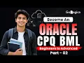 Oracle CPQ BML Tutorial for Beginners to Advanced Part 2 GoLogica