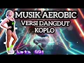 Download Lagu MUSIK AEROBIC KOPLO VIRAL