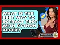 What Is The Best Way To Extract Text With Python Regex - Python Code School