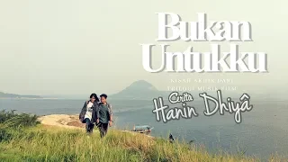 Download HANIN DHIYA - Bukan Untukku (Official Music Video) MP3