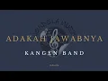 Download Lagu Adakah Jawabnya - kangen band \
