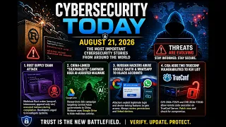 Cybersecurity Today 2026 08 21