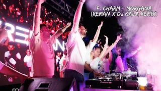 F. Charm - Morgana (ReMan & DJ Kala Remix)