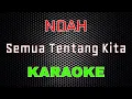 Download Lagu NOAH - Semua Tentang Kita [Karaoke] | LMusical