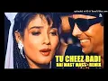 Lagu Tu Cheez Badi Hai Mast (Extended Cut Dance Floor Mix) (Mohra) :- Remix HD MusicBeyondYours