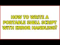 Ubuntu How to write a portable shell script with error handling