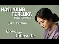 Lagu Hati Yang Terluka – Broery Marantika (Bluevante Smooth Jazz Version)