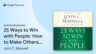 25 ways to win with people how to make others by john c maxwell audiobook preview