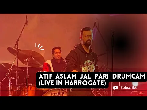 Download MP3 Atif Aslam - Jal Pari - DrumCam live In Harrogate Febuary 19th 2022 (Clear Audio)