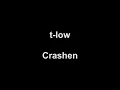 t-low - Crashen (lyrics)