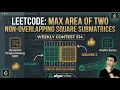 LeetCode Maximum Area of Two Non-Overlapping Square Submatrices Weekly Contest 514 Solution Q3