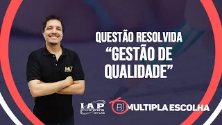 QUESTÃO: Gestão de Qualidade | Múltipla Escolha