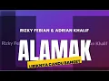 Download Lagu Alamak -  Rizky Febian dan Adrian Khalif / CANDU BANGET LIRIKNYA