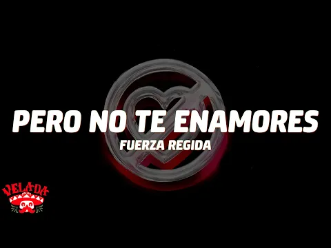 Video Thumbnail: Fuerza Regida - PERO NO TE ENAMORES (Letra/Lyrics)