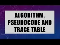 Algorithm Pseudocode and trace table