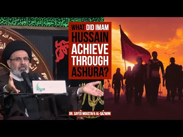 ⁣What Did Imam Hussain Achieve Through Ashura? - Dr. Sayed Moustafa Al-Qazwini || 11th Muharram 2018