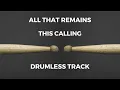 Lagu All That Remains - This Calling (drumless)