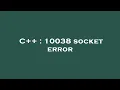 C 10038 socket error