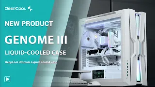 NEW PRODUCT The Ultimate Liquid-Cooled Case DeepCool Genome III
