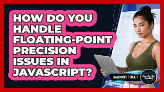 How Do You Handle Floating-point Precision Issues In JavaScript - JavaScript Toolkit