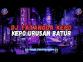 Download Lagu DJ TATANGGA KEPO ll  AZMY Z Ft KALIA SISKA ll KEPO URUSAN BATUR JEDAG JEDUG VIRAL TIKTOK 2024