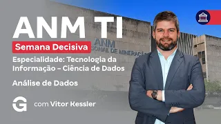 Concurso ANM TI | Semana Decisiva | Análise de Dados
