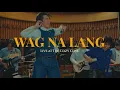 Download Lagu Wag Na Lang (Live at The Cozy Cove) - Cup of Joe