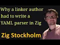 Why a linker author had to write a YAML parser in Zig