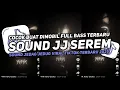 Lagu DJ SOUND JJ SEREM V8 FULL BASS GACOR KANE COCOK BUAT KAMAR MENGKANE VIRAL TIKTOK TERBARU 2025🎧