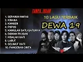 10 Lagu DEWA 19 Paling BEST Sepanjang Masa | FULL TANPA IKLAN!