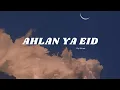 Download Lagu Ahlan Ya Eid (Slowed + Reverb) by Muad