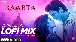 Download Ik Vaari Aa LOFI Mix | Raabta | Pritam | Arijit S | Amitabh B | DJ YOGII | Sushant S R, Kriti S MP3