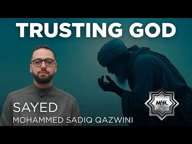 Trusting God - Sayed Mohammed Sadiq Qazwini