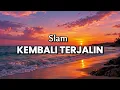 Slam - Kembali Terjalin (Lirik Video)