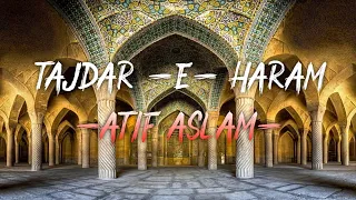 tajdar e haram song lyrics atif aslam