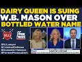 Dairy Queen Suing W B Mason Over Bottled Water Name